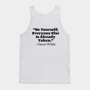 "Be yourself; everyone else is already taken." - Oscar Wilde Tank Top